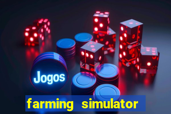 farming simulator 18 dinheiro infinito